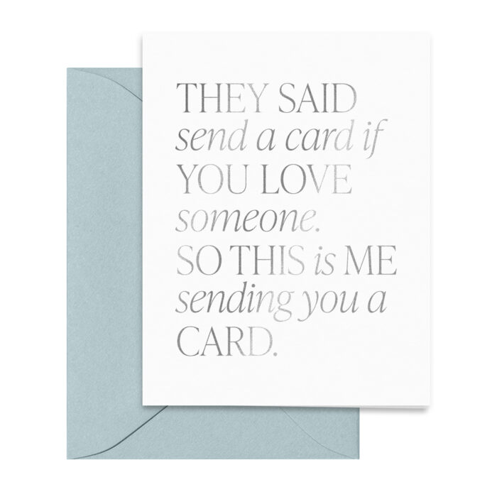 silver-aqua-they-said-if-you-love-someone-send-a-card-editorial-sass-greetings