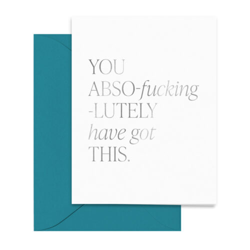 silver-teal-you-abso-fucking-lutely-have-got-this-card-editorial-sassy-greetings
