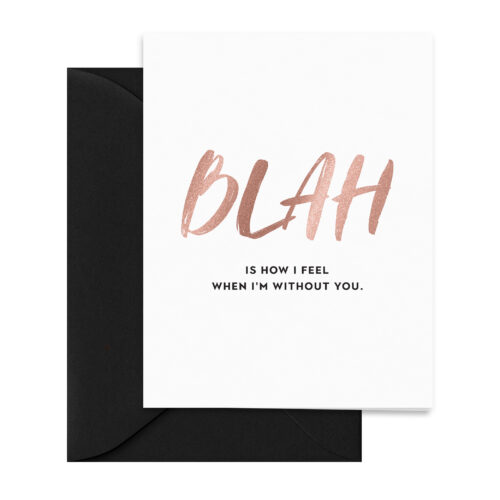 rose-gold-black-blah-how-i-feel-without-you-miss-you-modern-folded-greeting-card