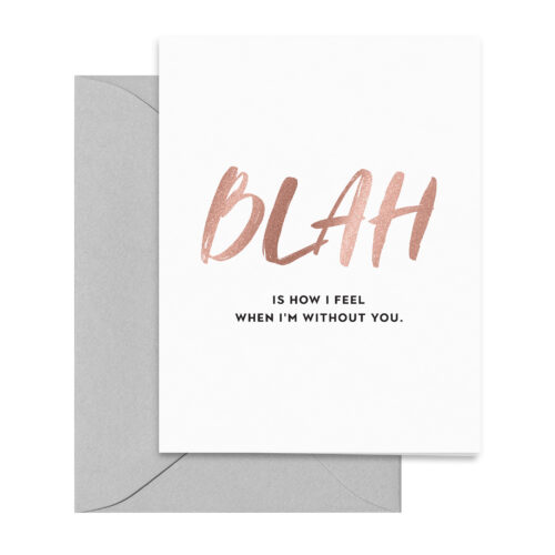 rose-gold-grey-blah-how-i-feel-without-you-miss-you-modern-missing-you-greeting-card