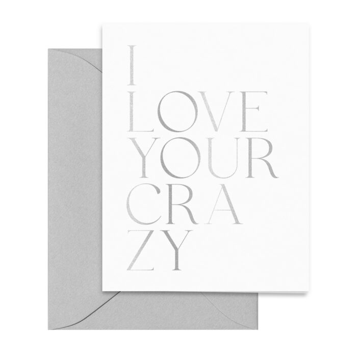 silver-foil-grey-i-love-your-crazy-card-folded