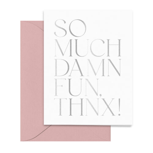 silver-foil-rose-so-much-damn-fun-thnx-thank-you-card-folded