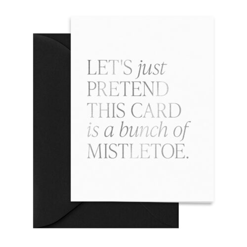 holidays-lets-just-pretend-this-card-is-a-bunch-of-mistletoe-card-silver-foil-greetings